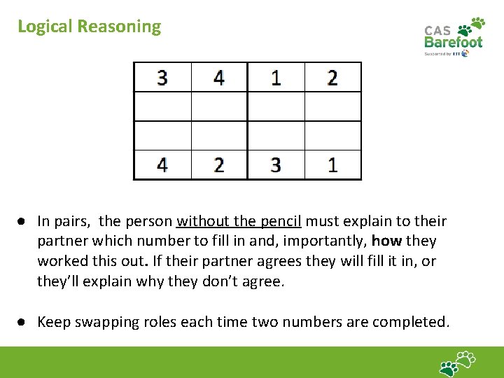 Logical Reasoning ● In pairs, the person without the pencil must explain to their