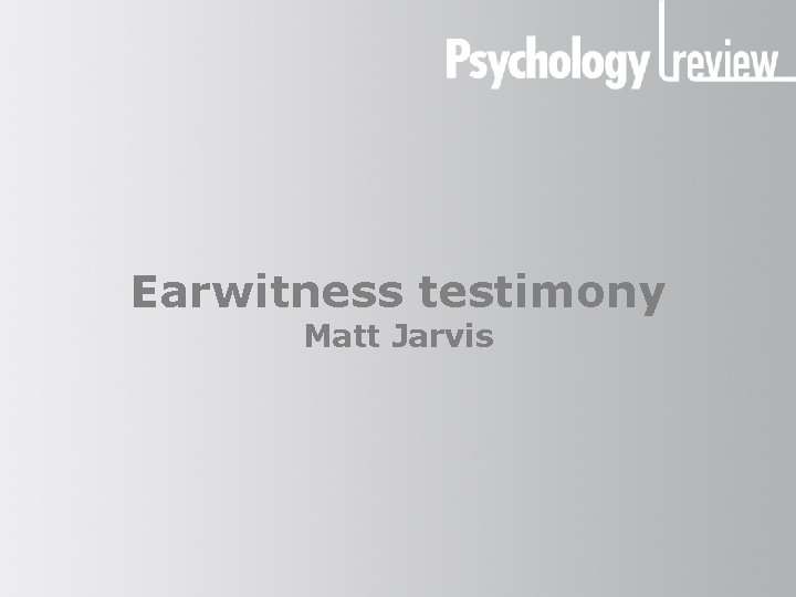 Earwitness testimony Matt Jarvis 