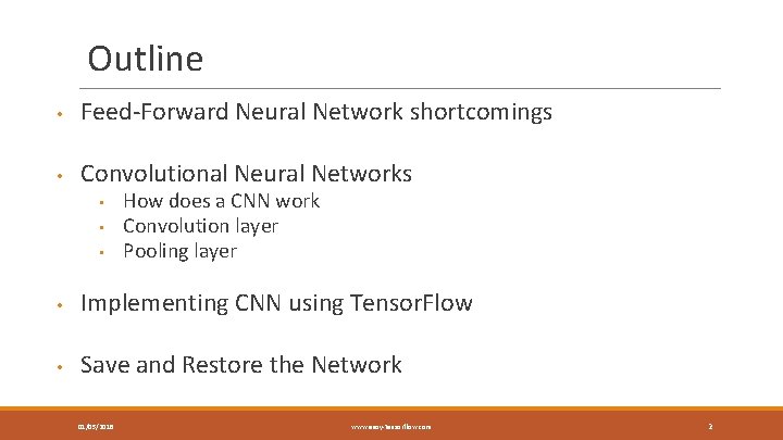 Outline • Feed-Forward Neural Network shortcomings • Convolutional Neural Networks • • • How