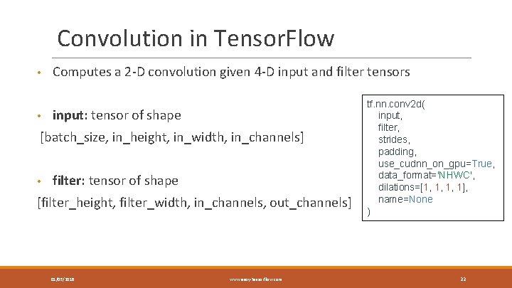 Convolution in Tensor. Flow • • Computes a 2 -D convolution given 4 -D