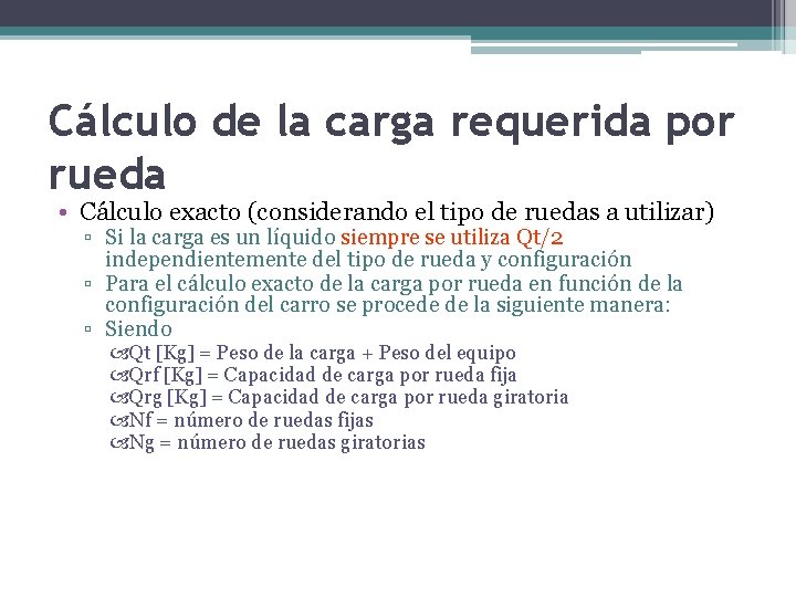 Cálculo de la carga requerida por rueda • Cálculo exacto (considerando el tipo de