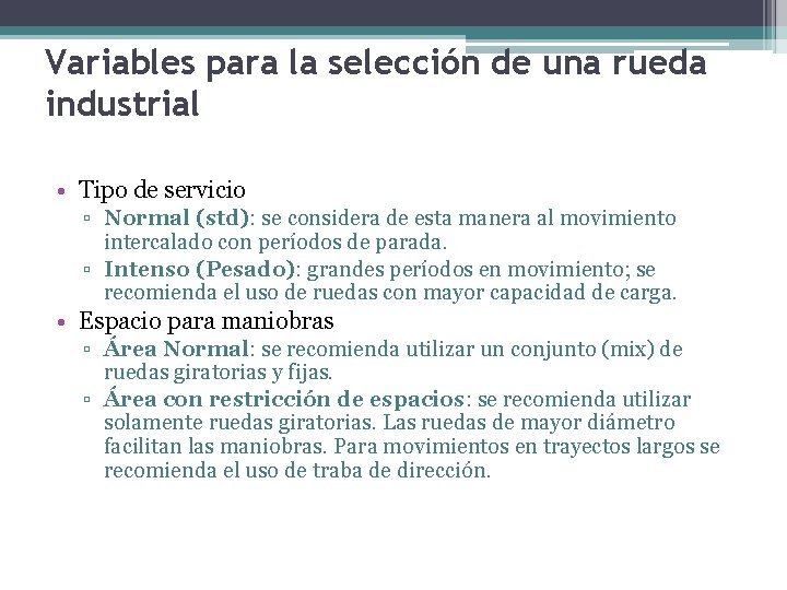 Variables para la selección de una rueda industrial • Tipo de servicio ▫ Normal