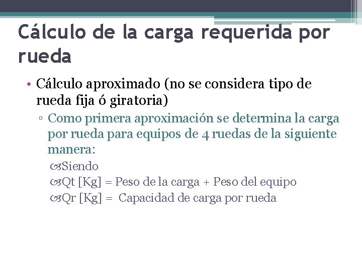 Cálculo de la carga requerida por rueda • Cálculo aproximado (no se considera tipo