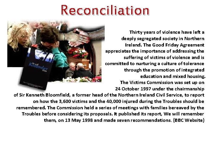 Reconciliation Thirty years of violence have left a deeply segregated society in Northern Ireland.