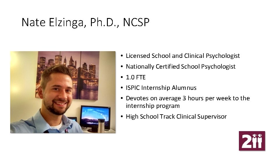 Nate Elzinga, Ph. D. , NCSP • Licensed School and Clinical Psychologist • Nationally