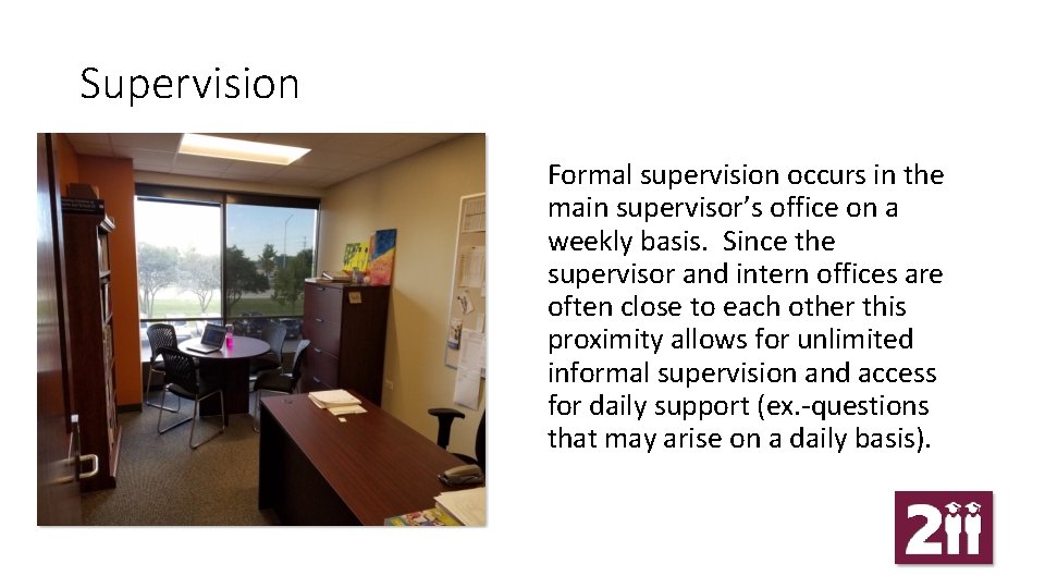 Supervision INSERT PICTURE OF SUPERVISION SPACE HERE Formal supervision occurs in the main supervisor’s