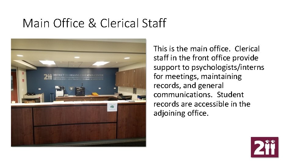 Main Office & Clerical Staff INSERT PICTURE OF SUPPLIES/OFFICE HERE This is the main