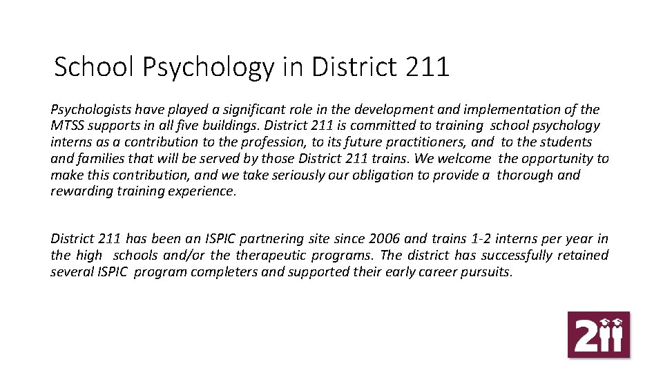 School Psychology in District 211 Psychologists have played a significant role in the development