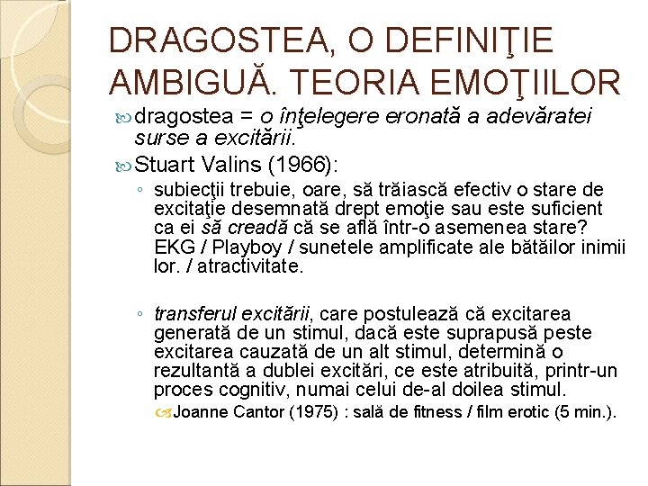 DRAGOSTEA, O DEFINIŢIE AMBIGUĂ. TEORIA EMOŢIILOR dragostea = o înţelegere eronată a adevăratei surse