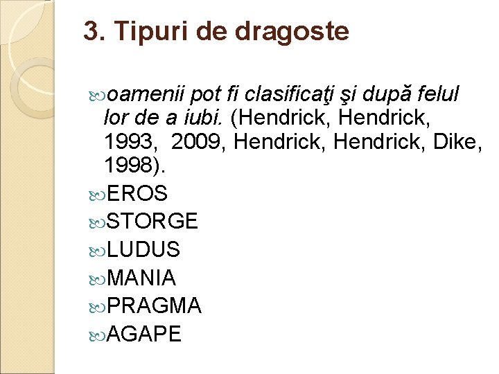 3. Tipuri de dragoste oamenii pot fi clasificaţi şi după felul lor de a