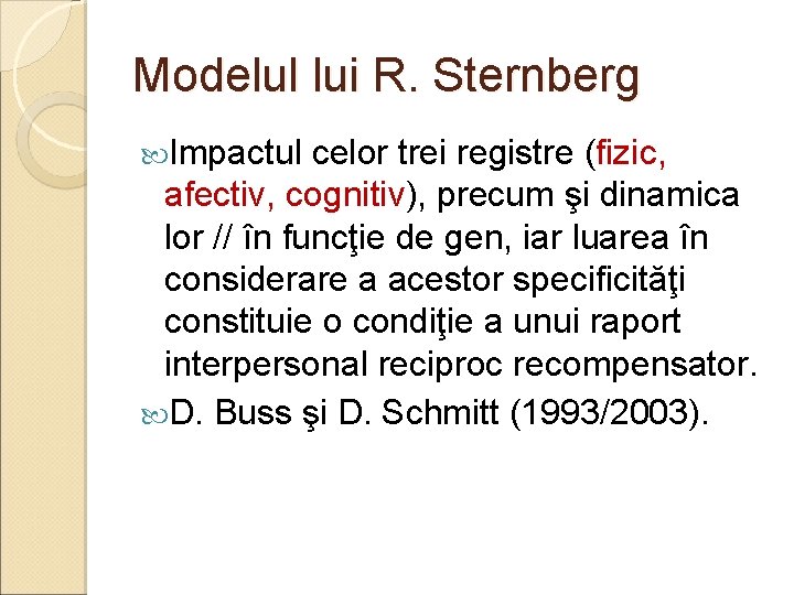 Modelul lui R. Sternberg Impactul celor trei registre (fizic, afectiv, cognitiv), precum şi dinamica