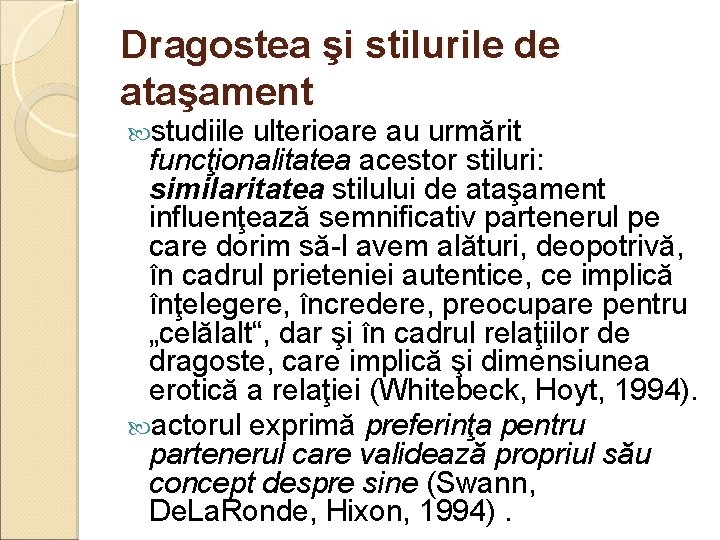 Dragostea şi stilurile de ataşament studiile ulterioare au urmărit funcţionalitatea acestor stiluri: similaritatea stilului