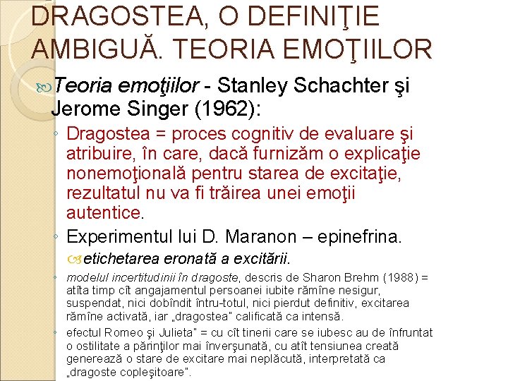 DRAGOSTEA, O DEFINIŢIE AMBIGUĂ. TEORIA EMOŢIILOR Teoria emoţiilor - Stanley Schachter şi Jerome Singer