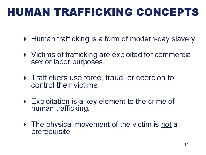 HUMAN TRAFFICKING CONCEPTS 4 Human trafficking is a form of modern-day slavery. 4 Victims
