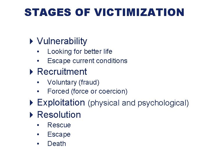 STAGES OF VICTIMIZATION 4 Vulnerability • • Looking for better life Escape current conditions