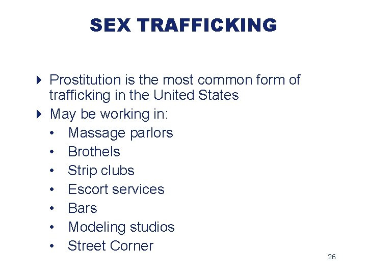 SEX TRAFFICKING 4 Prostitution is the most common form of trafficking in the United