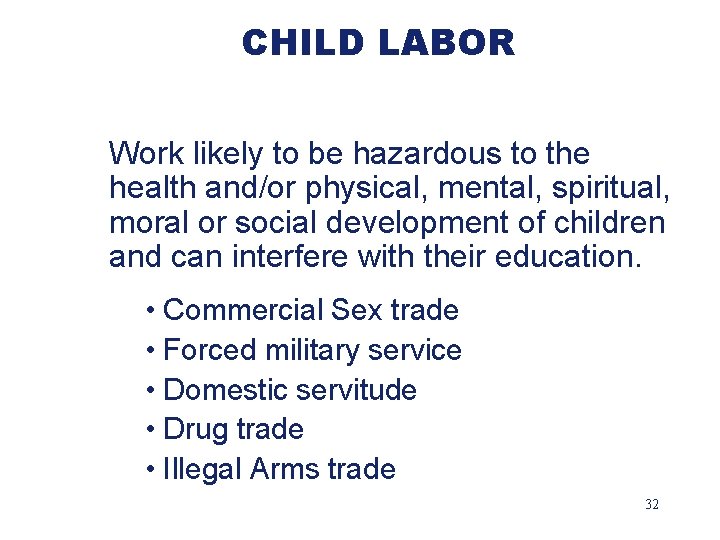 CHILD LABOR Work likely to be hazardous to the health and/or physical, mental, spiritual,