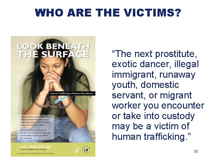 WHO ARE THE VICTIMS? “The next prostitute, exotic dancer, illegal immigrant, runaway youth, domestic