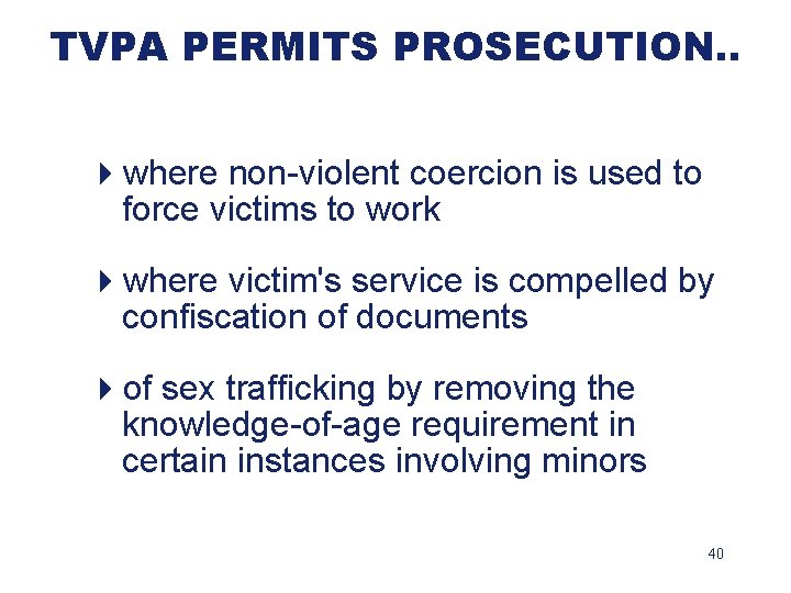 TVPA PERMITS PROSECUTION. . 4 where non-violent coercion is used to force victims to