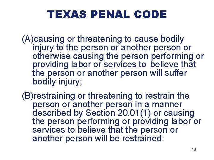 TEXAS PENAL CODE (A)causing or threatening to cause bodily injury to the person or