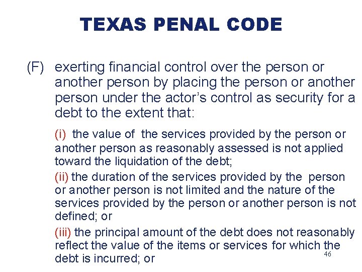 TEXAS PENAL CODE (F) exerting financial control over the person or another person by