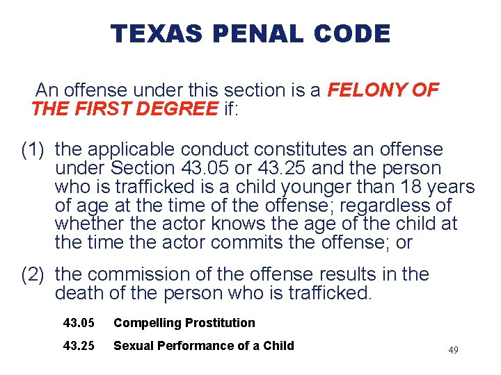 TEXAS PENAL CODE An offense under this section is a FELONY OF THE FIRST