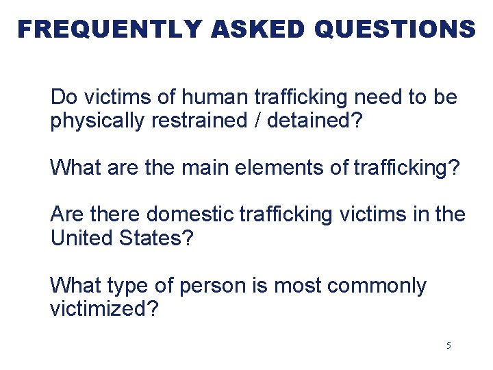 FREQUENTLY ASKED QUESTIONS Do victims of human trafficking need to be physically restrained /