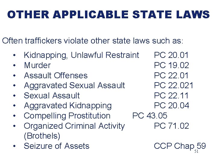 OTHER APPLICABLE STATE LAWS Often traffickers violate other state laws such as: • •