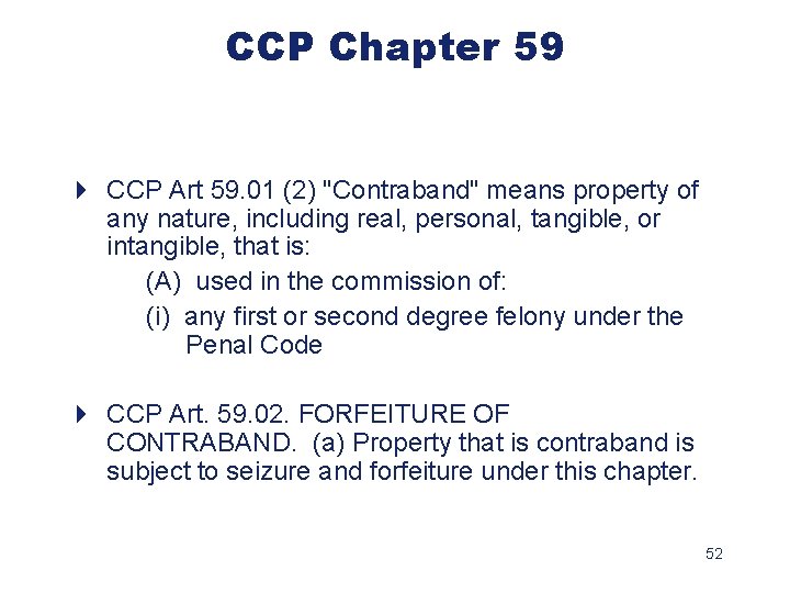 CCP Chapter 59 4 CCP Art 59. 01 (2) "Contraband" means property of any