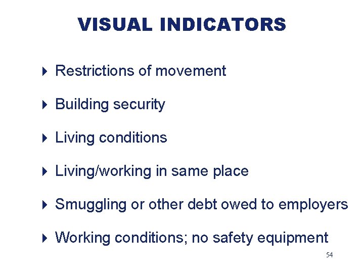 VISUAL INDICATORS 4 Restrictions of movement 4 Building security 4 Living conditions 4 Living/working