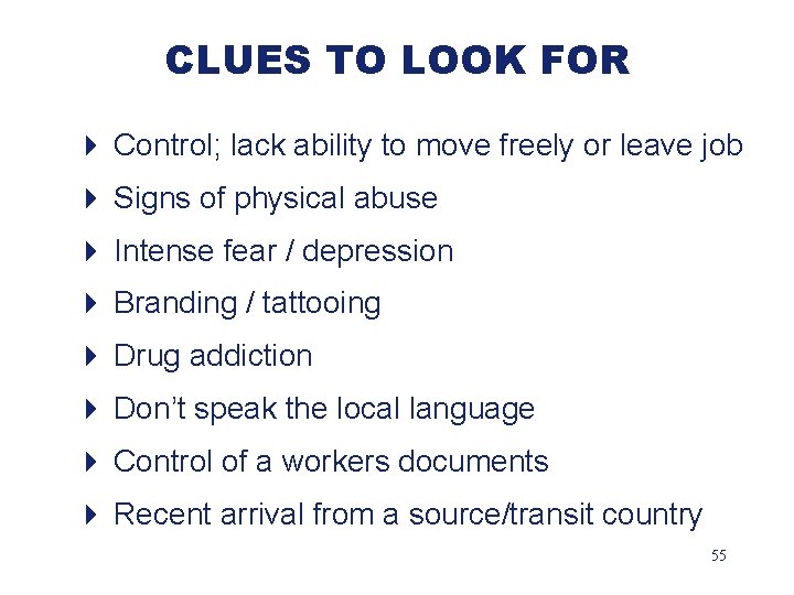 CLUES TO LOOK FOR 4 Control; lack ability to move freely or leave job