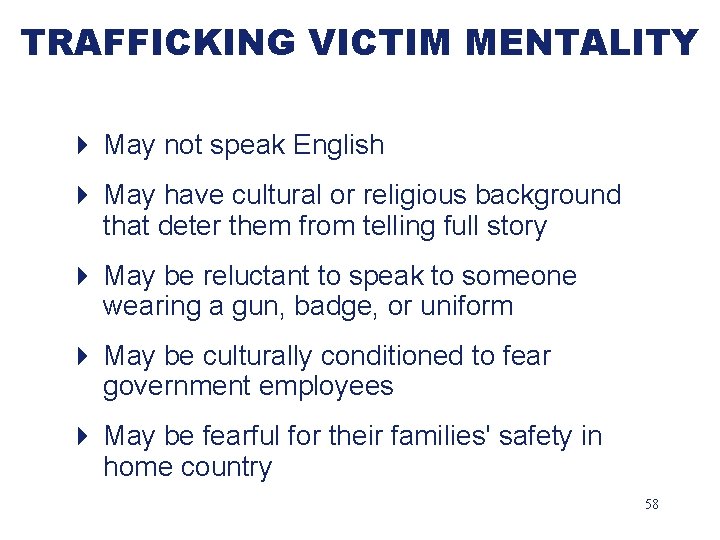 TRAFFICKING VICTIM MENTALITY 4 May not speak English 4 May have cultural or religious