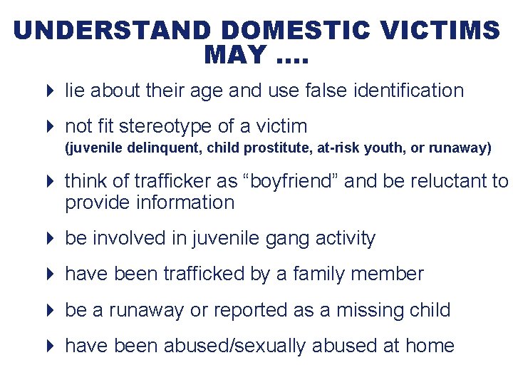 UNDERSTAND DOMESTIC VICTIMS MAY …. 4 lie about their age and use false identification