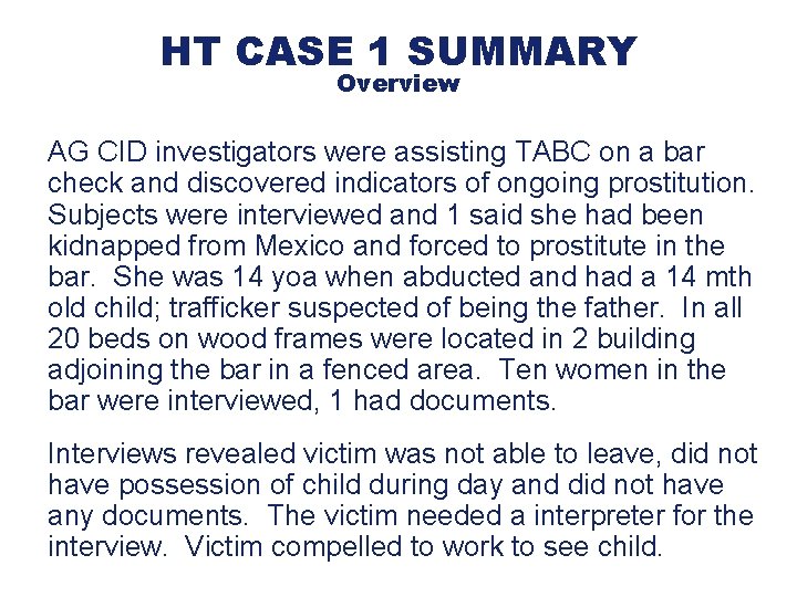 HT CASE 1 SUMMARY Overview AG CID investigators were assisting TABC on a bar