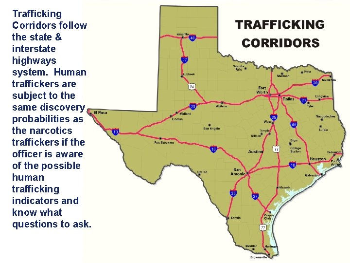 Trafficking Corridors follow the state & interstate highways system. Human traffickers are subject to