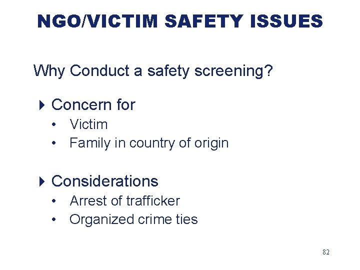 NGO/VICTIM SAFETY ISSUES Why Conduct a safety screening? 4 Concern for • Victim •