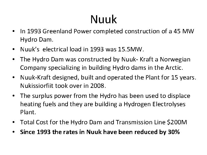 Nuuk • In 1993 Greenland Power completed construction of a 45 MW Hydro Dam.