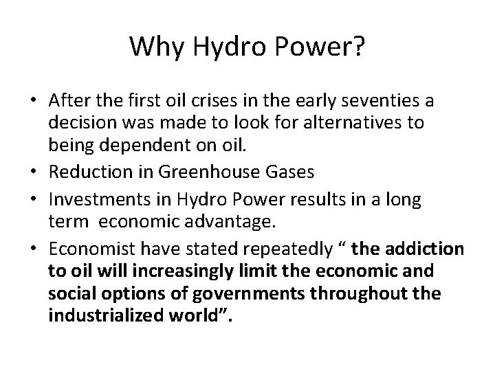 Why Hydro Power? • After the first oil crises in the early seventies a