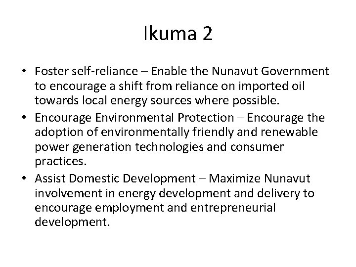 Ikuma 2 • Foster self-reliance – Enable the Nunavut Government to encourage a shift