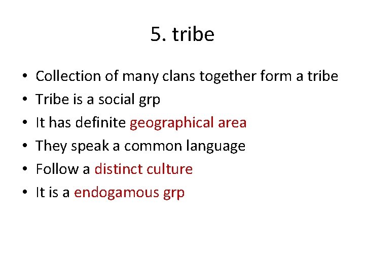 5. tribe • • • Collection of many clans together form a tribe Tribe