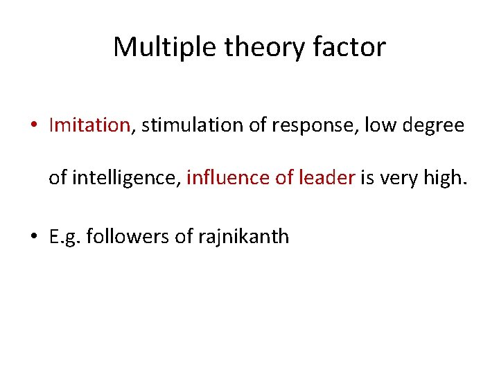 Multiple theory factor • Imitation, stimulation of response, low degree of intelligence, influence of