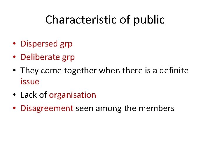 Characteristic of public • Dispersed grp • Deliberate grp • They come together when