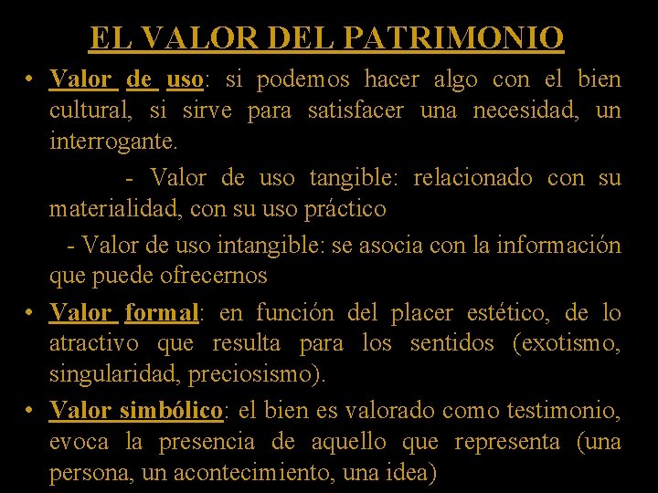 EL VALOR DEL PATRIMONIO • Valor de uso: si podemos hacer algo con el