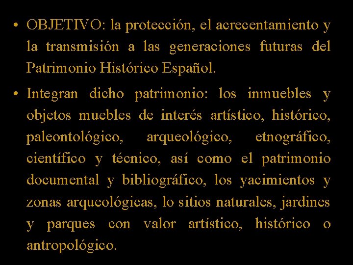  • OBJETIVO: la protección, el acrecentamiento y la transmisión a las generaciones futuras