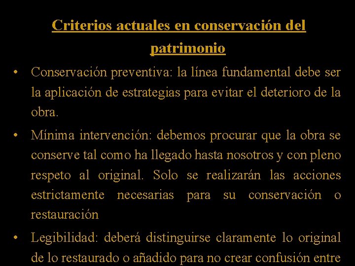 Criterios actuales en conservación del patrimonio • Conservación preventiva: la línea fundamental debe ser