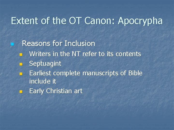 Extent of the OT Canon: Apocrypha n Reasons for Inclusion n n Writers in