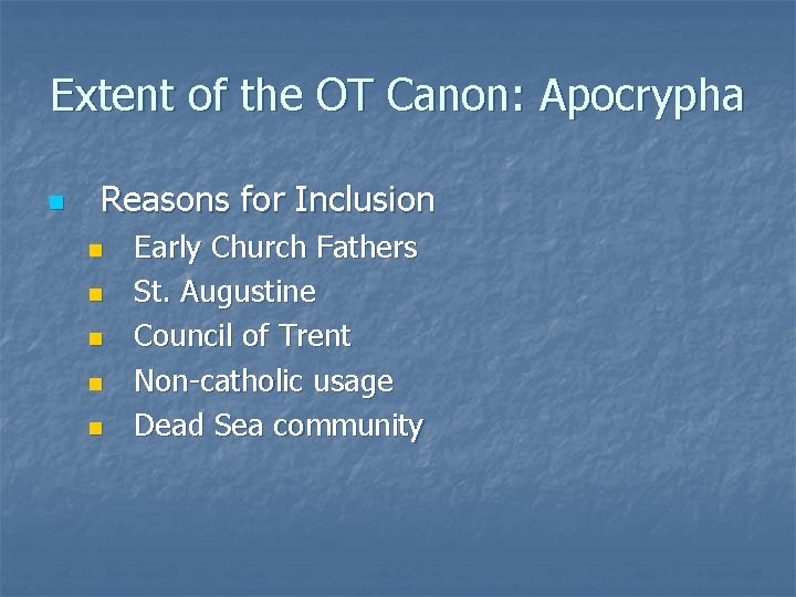 Extent of the OT Canon: Apocrypha n Reasons for Inclusion n n Early Church