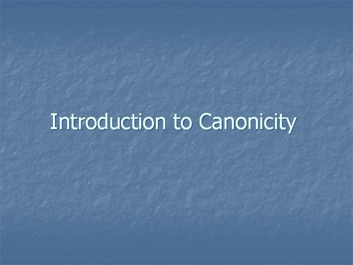 Introduction to Canonicity 