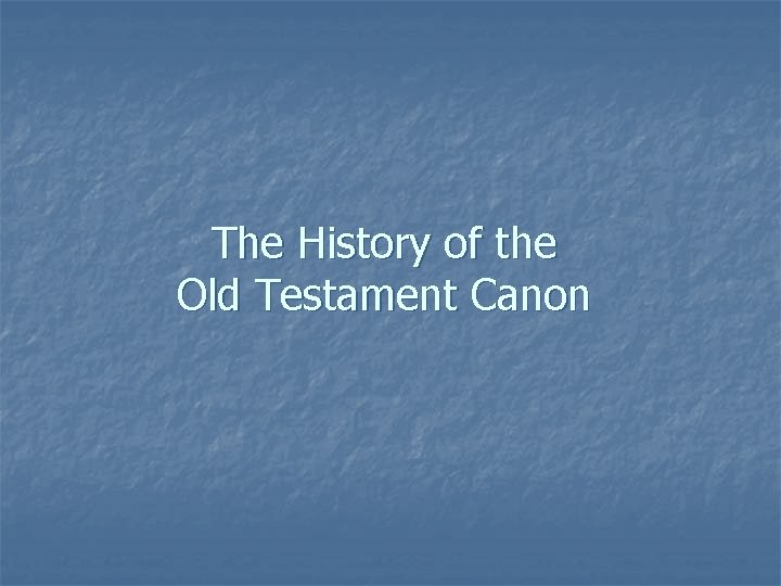 The History of the Old Testament Canon 