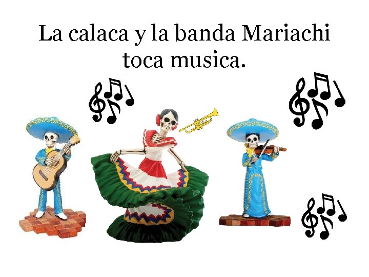 La calaca y la banda Mariachi toca musica. 